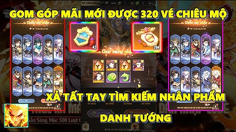 Mukbang Tam Quốc - Gom Góp 320 Vé Chiêu Mộ Tìm Kiếm Danh Tướng, Đúng Là Không Có Gì Dễ Dàng Cả