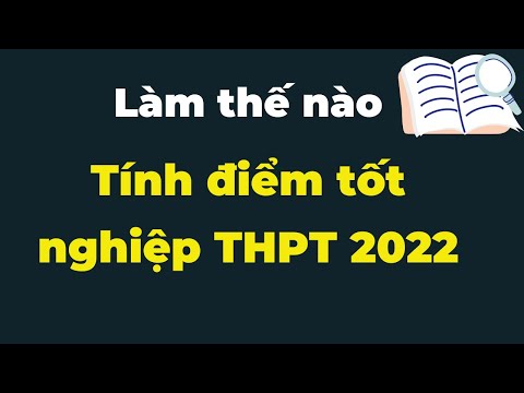 Video Cách tính điểm tốt nghiệp THPT 2022 nhanh - DV Channel - youtube