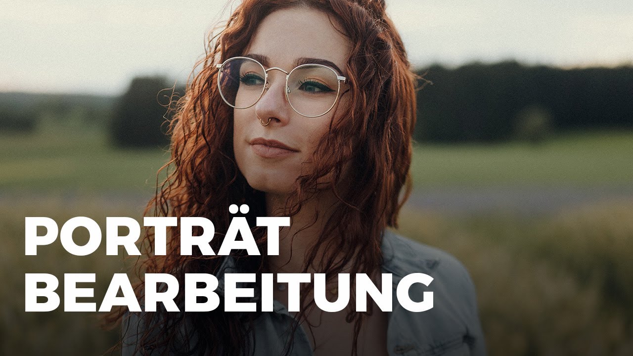Portrait Bearbeitung Mit 15 Einfachen Tricks Meistern