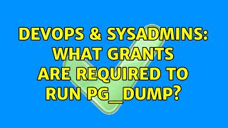 DevOps & SysAdmins: What grants are required to run pg_dump? (2 Solutions!!)