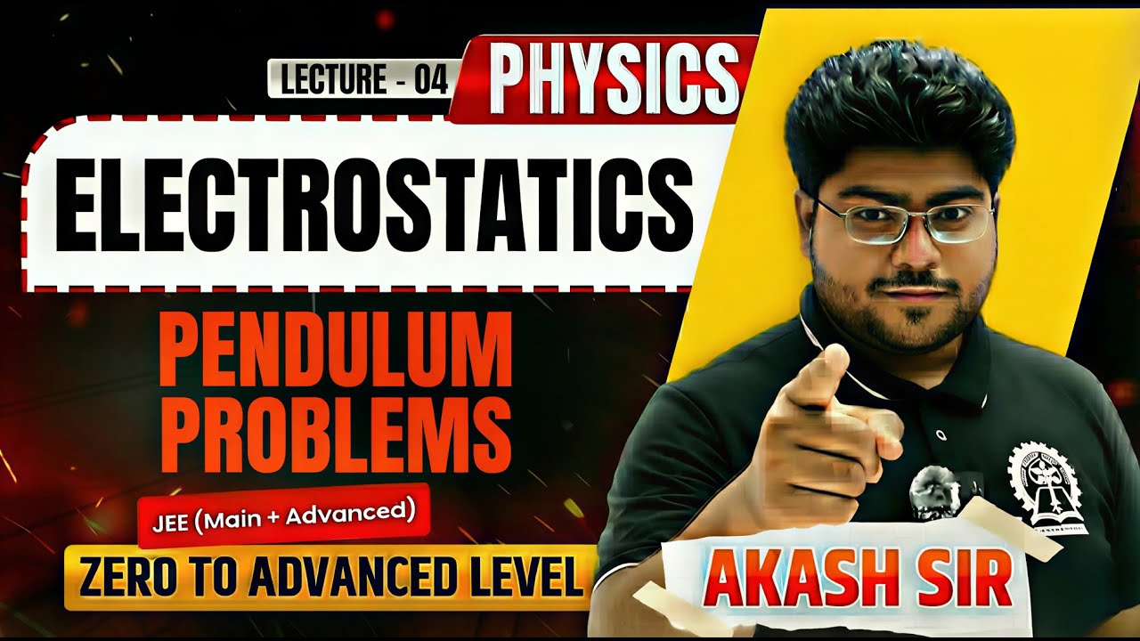 Electrostatics | Lecture-04 | Pendulum problems | JEE 2026 | Physics | IITian Akash |