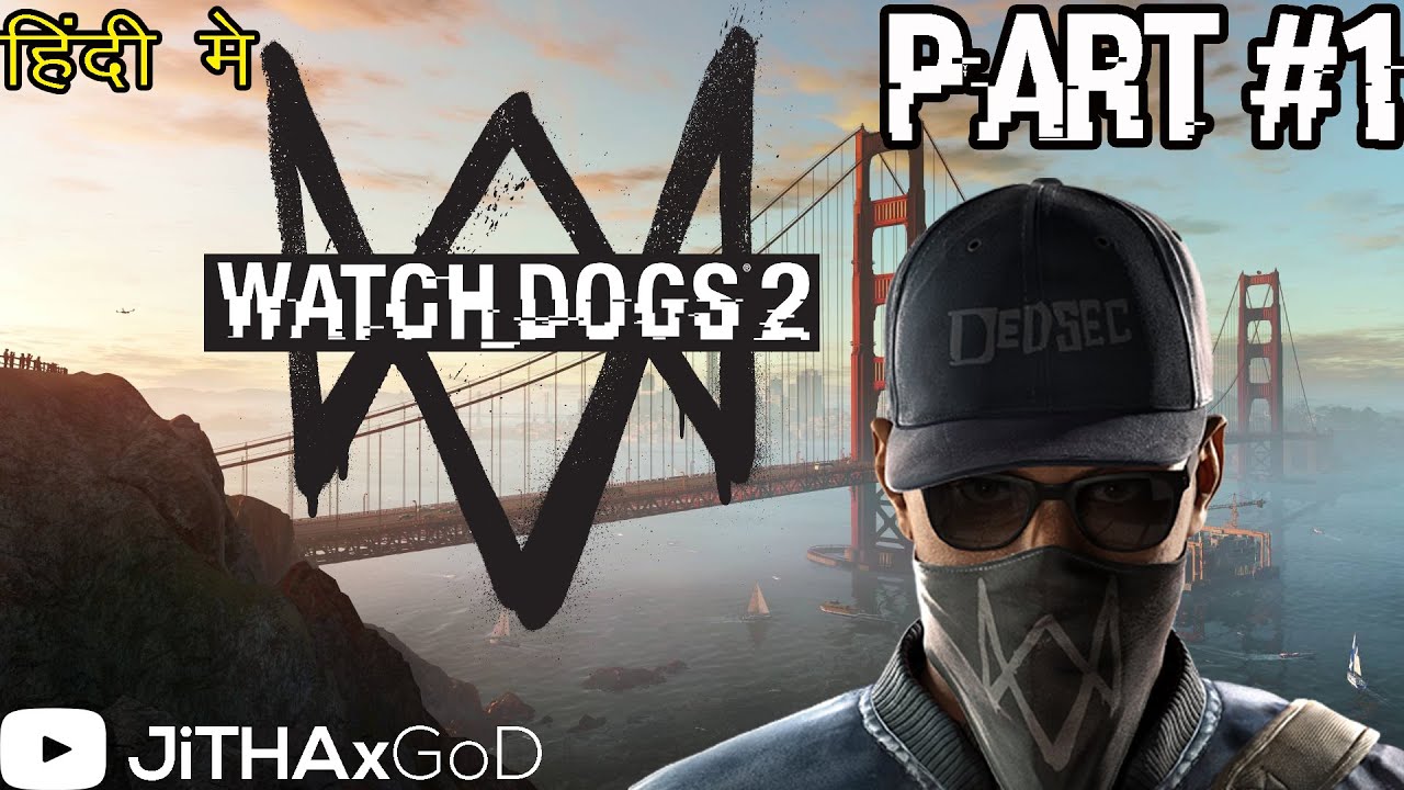 "EVERYONE IGNORES ME!" | WATCH_DOGS 2 GamePlay WalkThrough Part#1 | JiTHAxGoD | PROLOGUE | INTRO