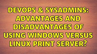 Famous DevOps & SysAdmins: Advantages and disadvantages of using Windows versus Linux print server? Net Worth
