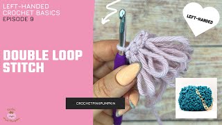 #9 LEFT HAND- DOUBLE LOOP stitch , CROCHET tutorial on a chain, 2 LOOPS  in the same stitch