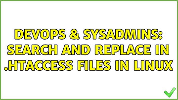 DevOps & SysAdmins: Search and Replace in .htaccess files in linux (2 Solutions!!)