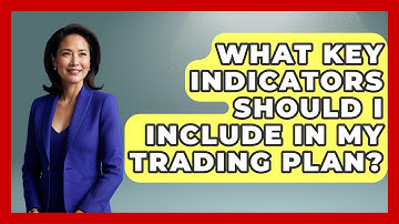 What Key Indicators Should I Include In My Trading Plan? - Stock and Options Playbook
