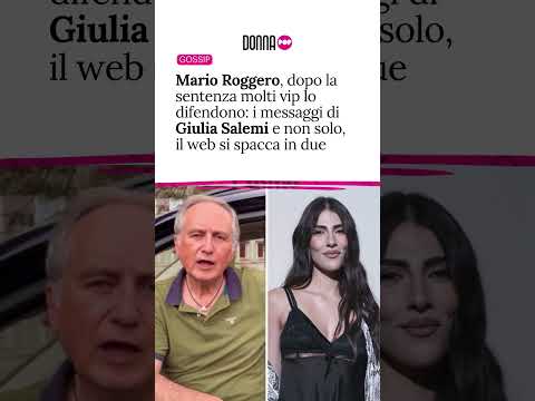 Video Mario Roggero, dopo la sentenza molti vip lo difendono: i messaggi di Giulia Salemi e non solo
