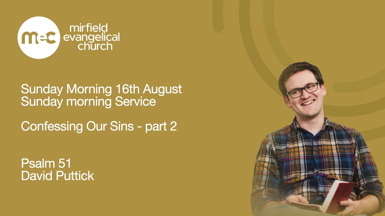 Mirfield Evangelical Church Sunday Morning 16th - Confessing Our Sins: Part 2