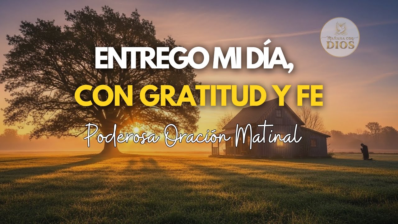 Oración Matinal de Gratitud y Fe ✨ Cree que Vendrán Tiempos Mejores