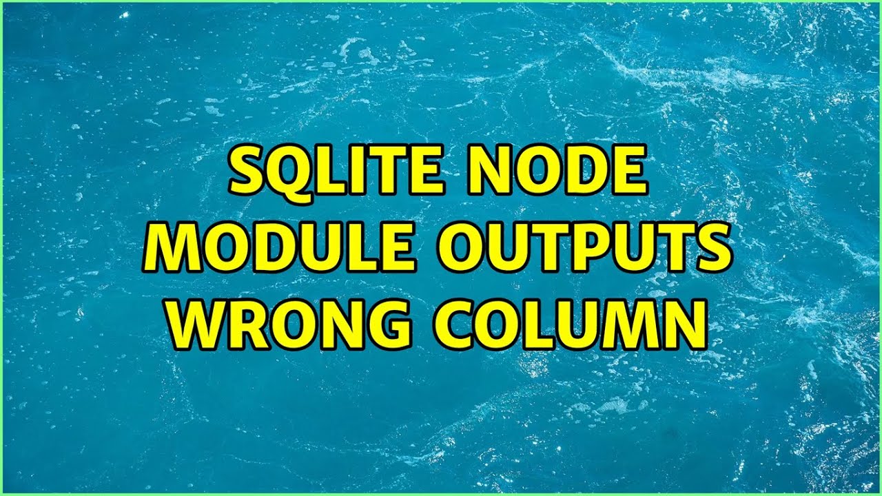Sqlite Node module outputs wrong column - YouTube