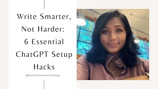 Write Smarter, Not Harder: 6 Essential ChatGPT Setup Hacks