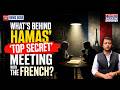 Hamas' France Connect: Gaza Terrorists Secretly Met Macron Officials At Undisclosed Mideast Spot?