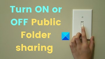 How to turn ON or OFF Public Folder sharing on Windows 11/10
