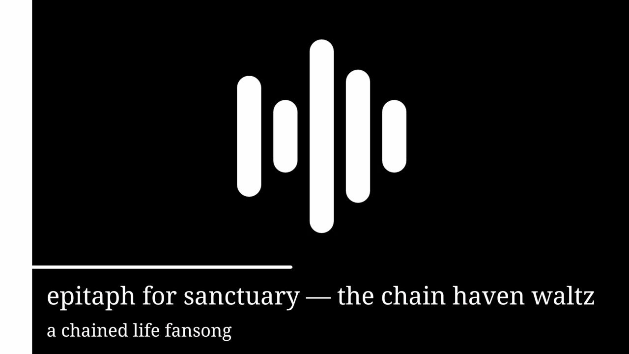 epitaph for sanctuary — a chained life fansong