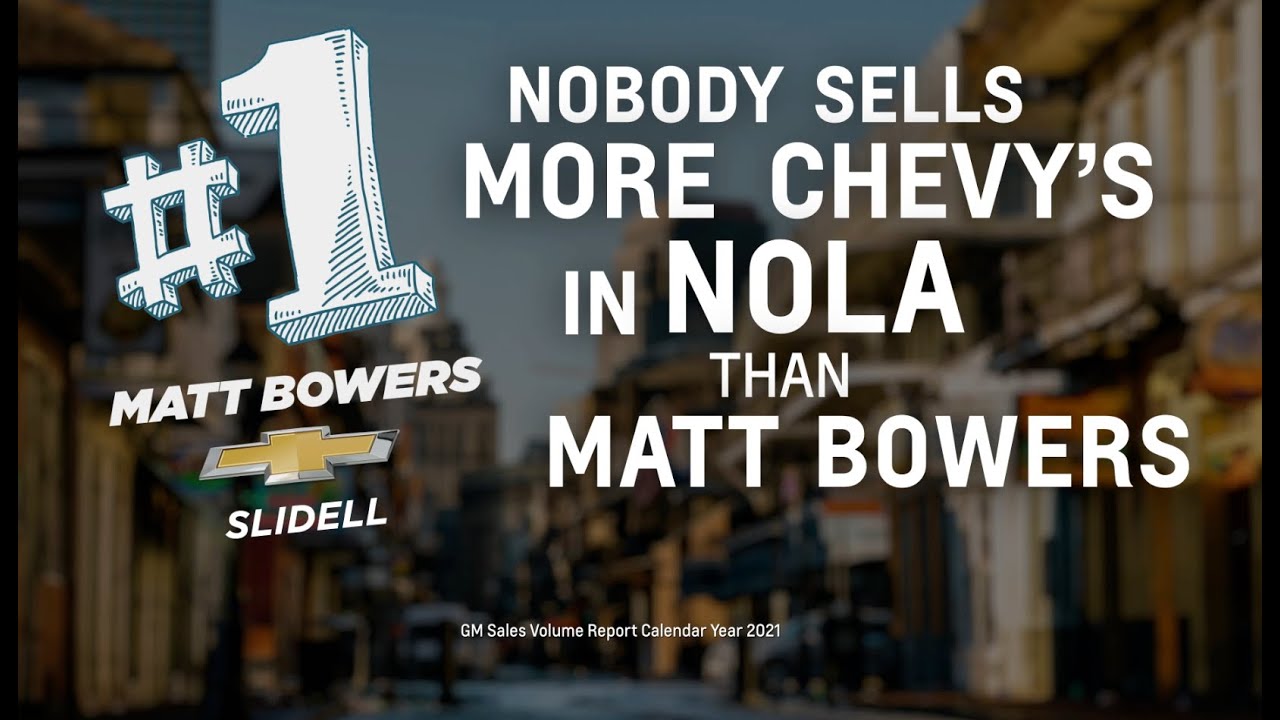 The #1 Chevy Dealer in the New Orleans Metro Area is Matt Bowers Chevy Slidell