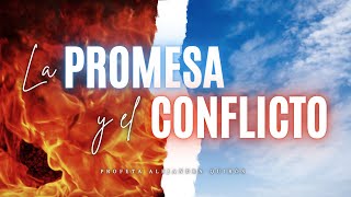 LA PROMESA Y EL CONFLICTO - Profeta Alejandra Quirós