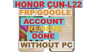 Honor Model:CUN-L22 Google Account /Frp Remove Without PC Honor Model:CUN-L22 Google Account /Frp Remove Without PC