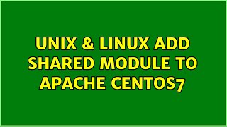 Unix & Linux: Add shared module to apache CentOS7
