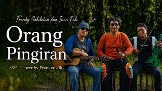 Download lagu Orang Pinggiran - Franky Sahilatua & Iwan Fals || Cover by Frankyustik (Outdoor Session)