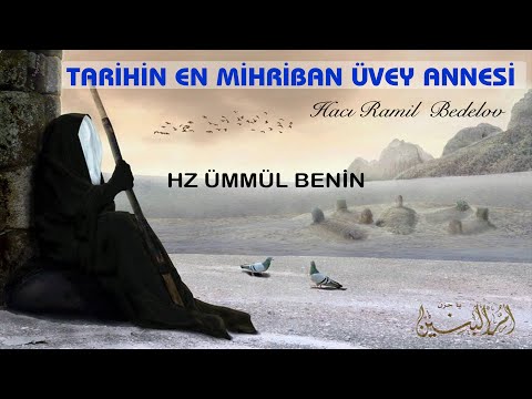 Tarihin En Mihriban Üyev annesi Ümmül Benin Hacı Ramil