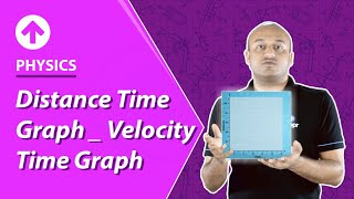 Distance Time Graph _ Velocity Time Graph | Physics