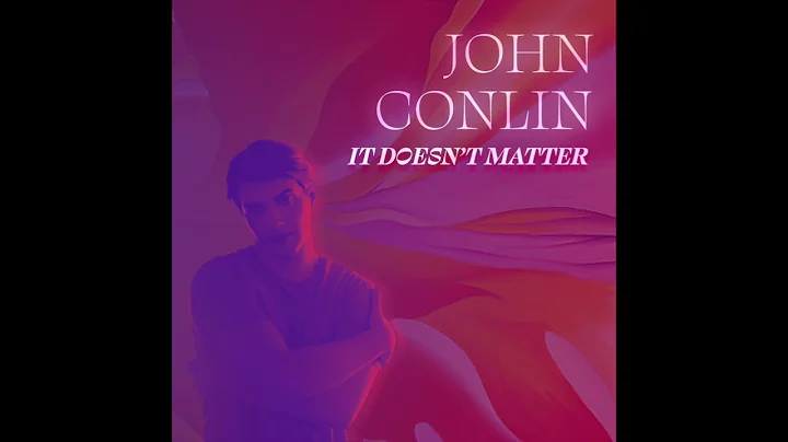 John Conlin - It Doesn't Matter (audio)