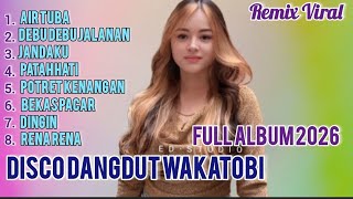 Air Tuba Lagu Hits Disco Dangdut Remik Wakatobi 2026  Album Populer 2026 Enak Banget 