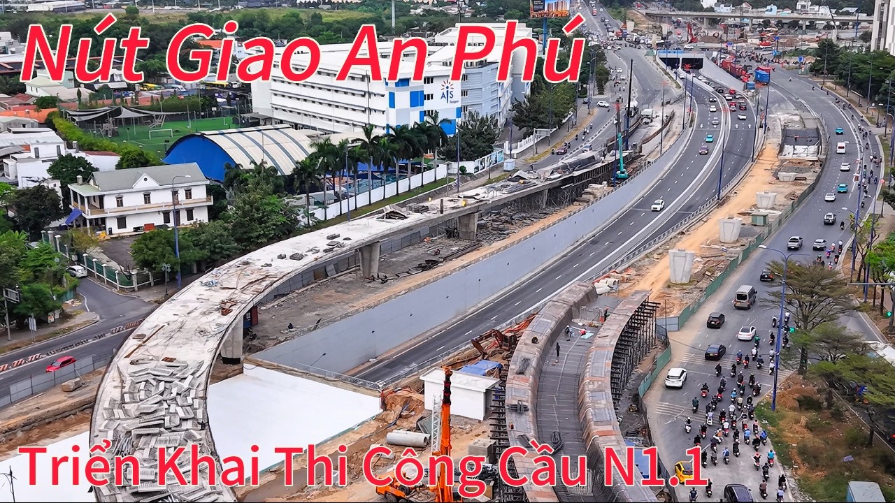 Nút Giao An Phú Triển Khai Thi Công Cầu N1.1 Mai Chí Thọ Rẽ Trai Ra CT.