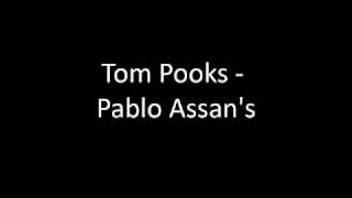 Tom Pooks - Pablo Assan&#39;s