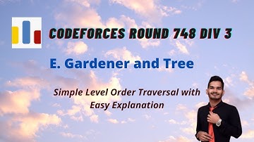 E. Gardener and Tree | Codeforces Round 748 DIV 3 | Trees | Graph | Level Order Traversal | CP