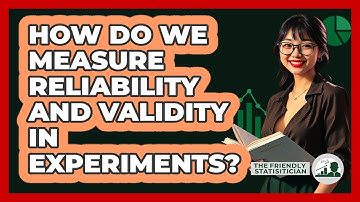 How Do We Measure Reliability And Validity In Experiments? - The Friendly Statistician