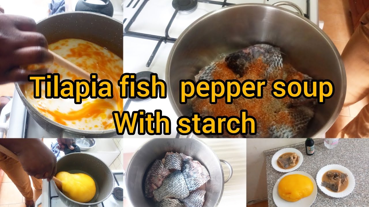 I will be prepare tilapia fish pepper soup With starch for me and hubby