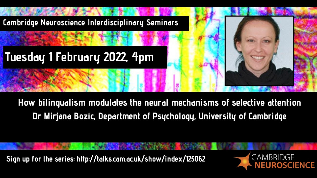 Cam Neuro - Mirjana Bozic - How bilingualism modulates the neural mechanisms of selective attention
