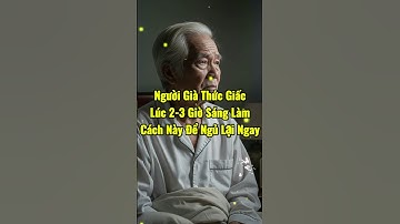 Người Già Thức Giấc Lúc 2 3 Giờ Sáng Làm Cách Này Để Ngủ Lại Ngay