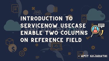 ServiceNow Effortlessly Display Two Columns in Your Reference Field: A Step-by-Step Tutorial