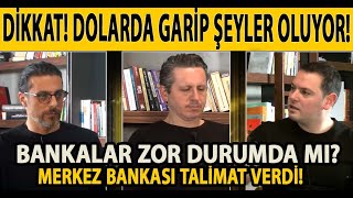 DİKKAT! DOLARDA GARİP ŞEYLER OLUYOR! MERKEZ BANKASI TALİMAT VERDİ! BANKALAR ZOR DURUMDA MI?