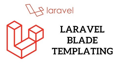 PHP Laravel Tutorial for Beginners - Laravel Blade Templating