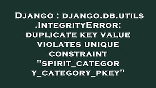 Django : django.db.utils.IntegrityError: duplicate key value violates unique constraint "spirit_cate