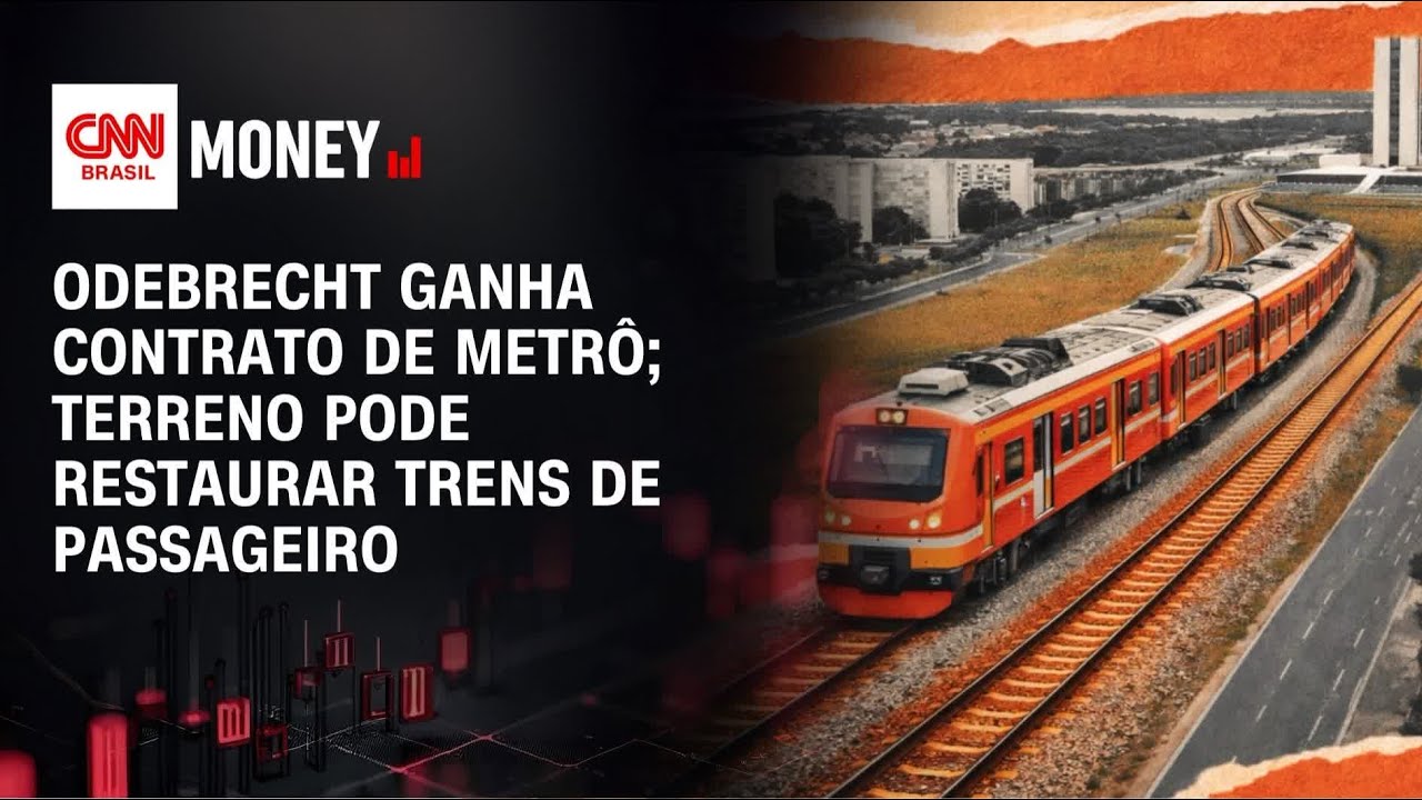 Odebrecht ganha contrato de metrô; terreno pode restaurar trens de passageiro |FECHAMENTO DE MERCADO