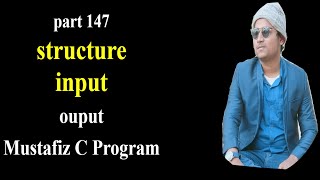 structure input output c program | part:147 | c program bangla tutorial |  c program full course