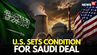 LIVE | Saudi in Trouble as US Says Nuclear Deal Depends on Joining Abraham Accords with Israel |N18G
