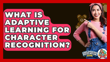 What Is Adaptive Learning For Character Recognition? - Childhood Education Zone