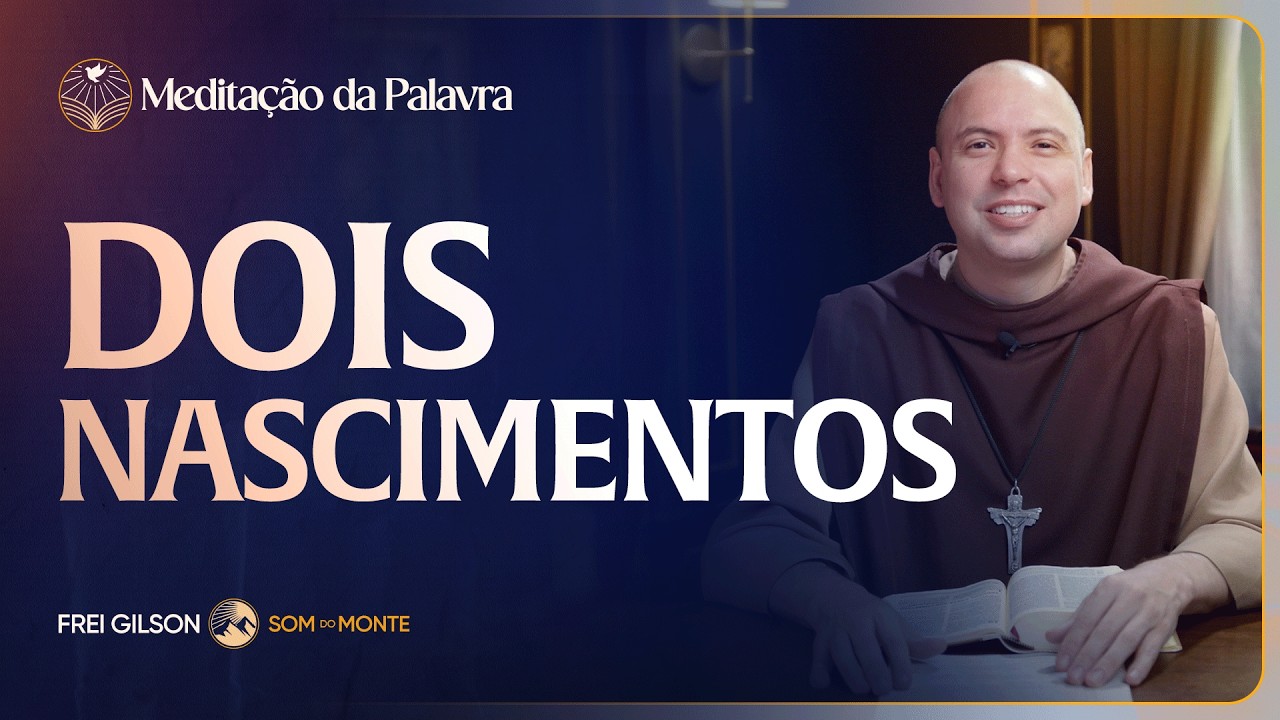 Dois nascimentos | (João 3, 1-8) #2679 | Meditação da Palavra