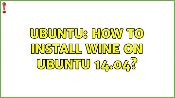 Ubuntu: How to install wine on Ubuntu 14.04? (3 solutions!)