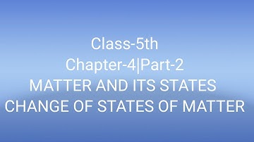 Class-5th Chapter-4|Part-2 MATTER AND ITS STATES  CHANGING STATES OF MATTER