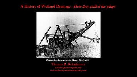 A History of Wetland Drainage - How They Pulled the Plug, presentation by Tom Biebighauser