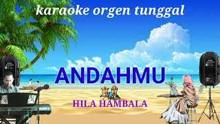 ANDAHMU ( HILA HAMBALA ) / KARAOKE ORGEN TUNGGAL