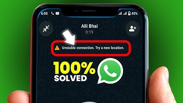 Whatsapp Unstable Connection Try a New Location | Whatsapp Unstable Connection Problem