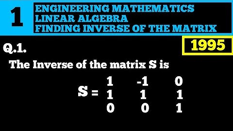 Engineering Mathematics -1| Linear Algebra - 1 | Inverse Of The Matrix | Gate PYQS Solved | EE |