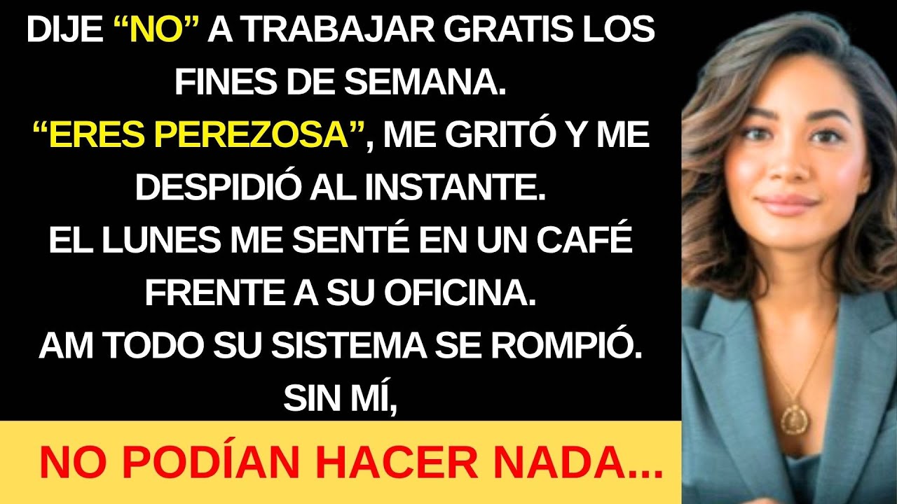 JEFA ME FORZÓ A TRABAJAR GRATIS LOS FINES DE SEMANA, AMA EL LUNES TODO SE ROMPIÓ